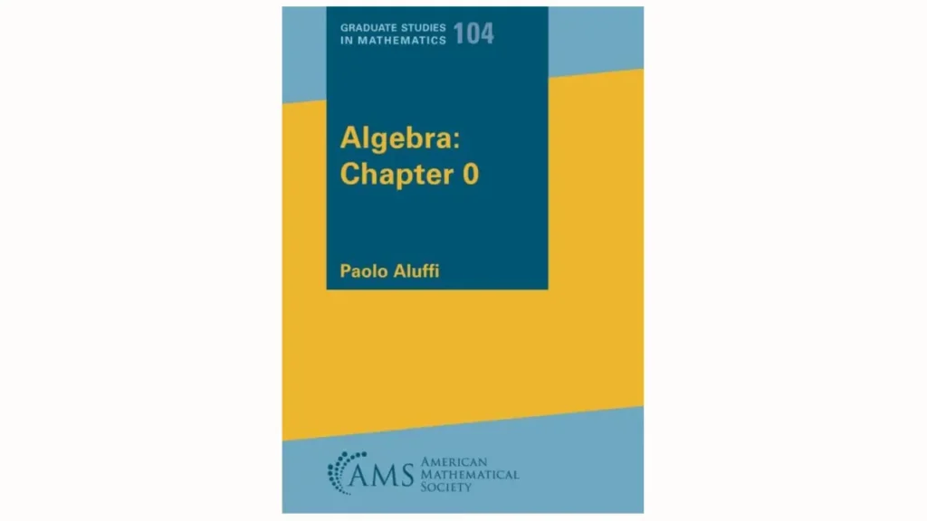 Algebra: Chapter 0 by Paolo Aluffi